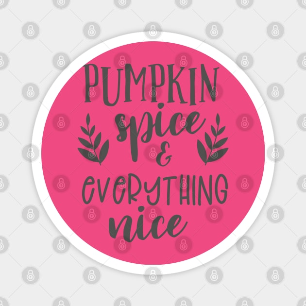 pumpkin spice and everything nice fall t-shirt Magnet by Teeshirtmedley